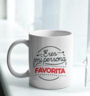 TAZA "ERES MI PERSONA FAVORITA